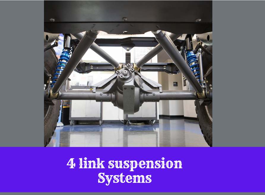 Advantages and Disadvantages of 4 link suspension Systems