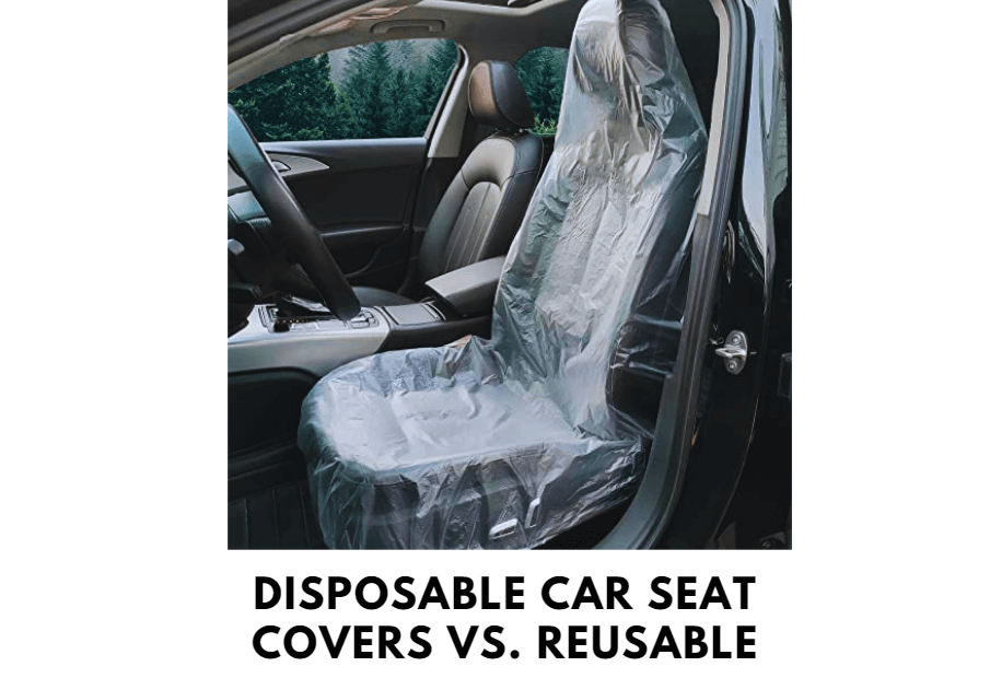 Disposable Car Seat Covers vs. Reusable