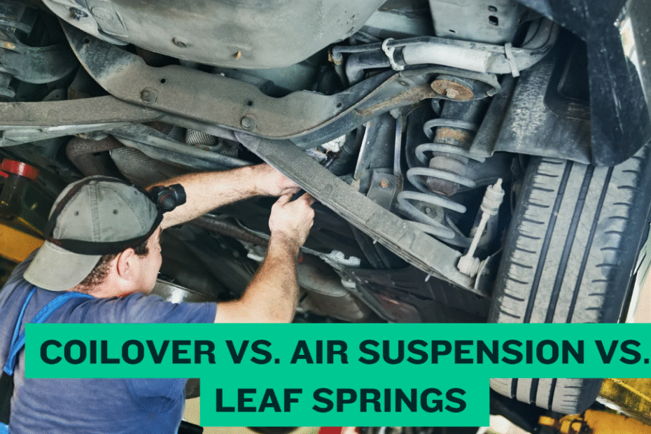 Coilover vs. Air Suspension vs. Leaf Springs